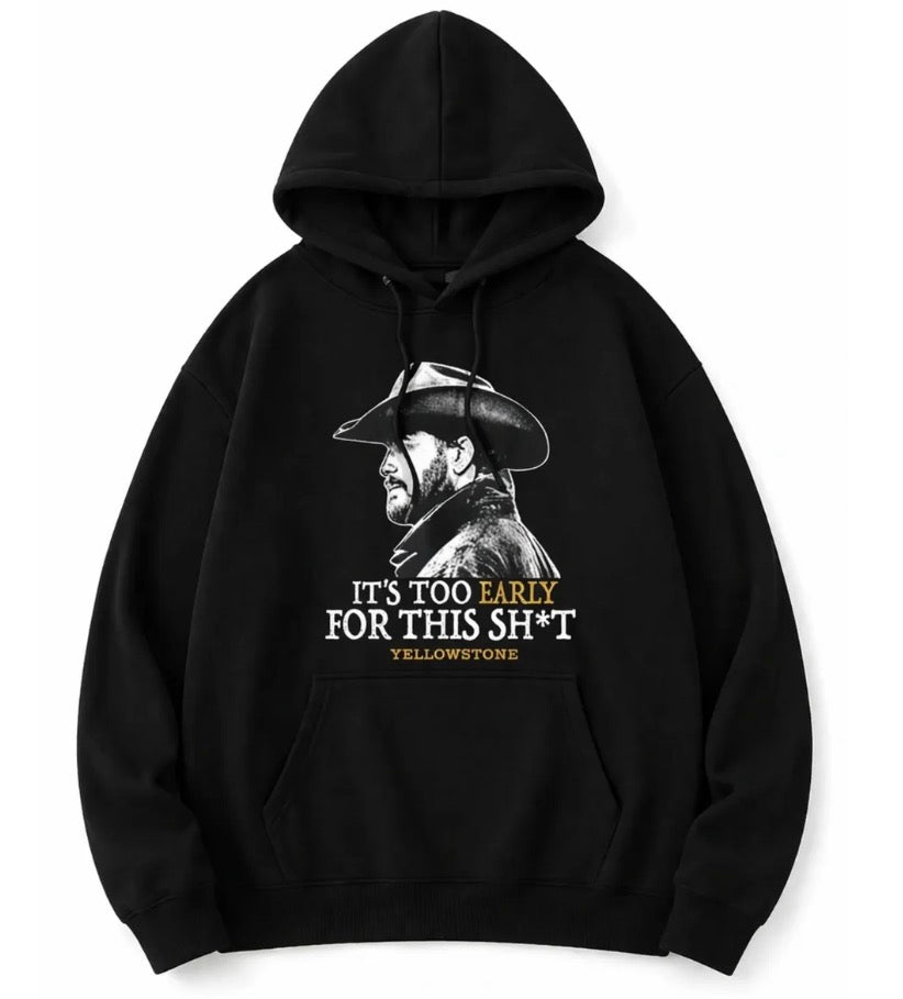 Too Early Yellowstone Hoodie